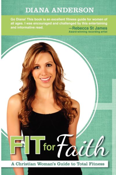 Fit for Faith: A Christian Woman’s Guide to Total Fitness
