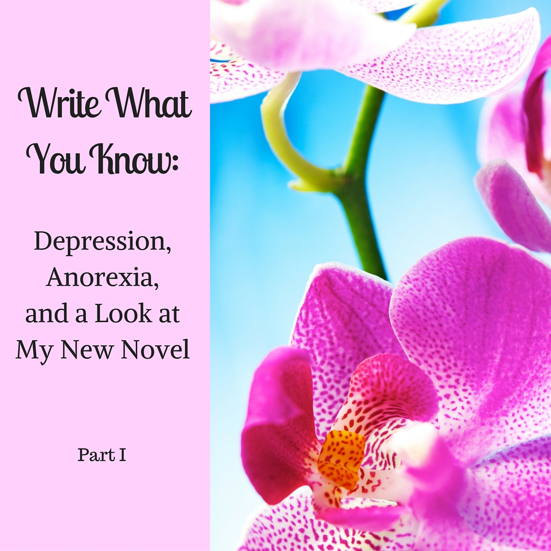 Write What You Know: Depression, Anorexia, and Armor for Orchids Novel