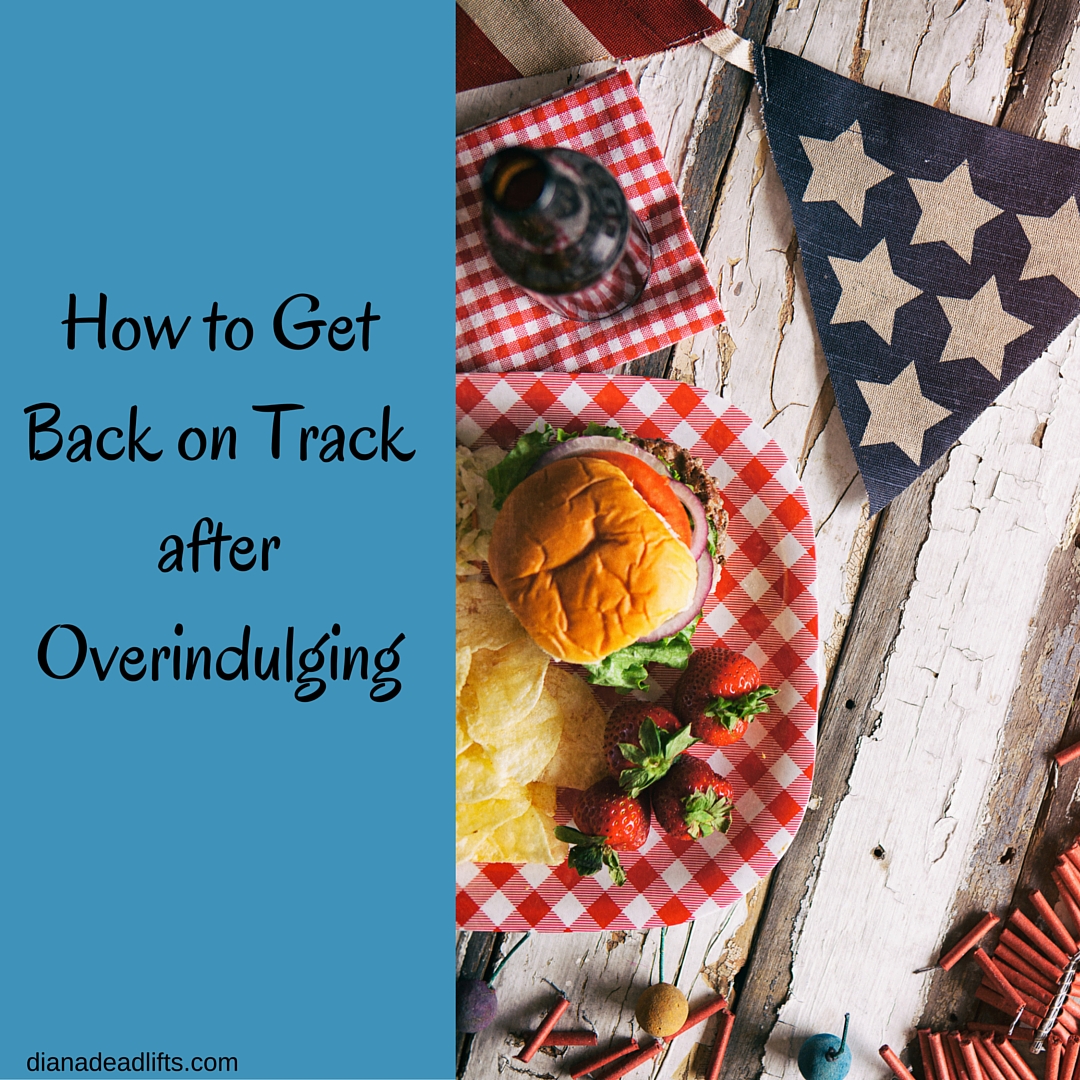 How to Get Back on Track after Overindulging by Diana Anderson-Tyler