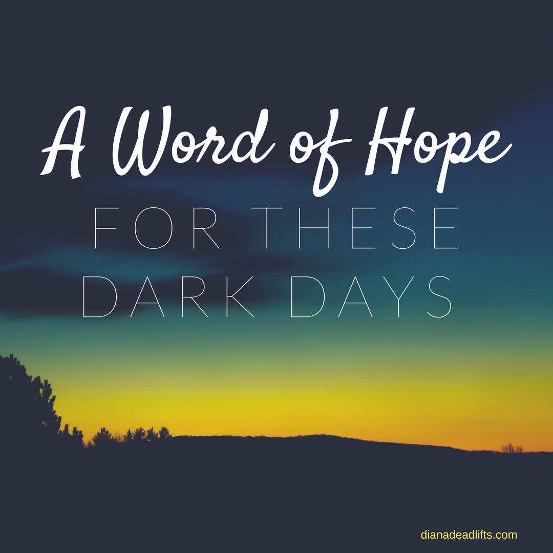 A Word of Hope for These Dark Days